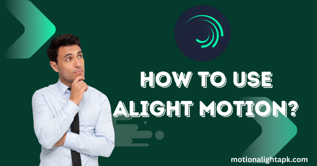 How to Use Alight Motion?