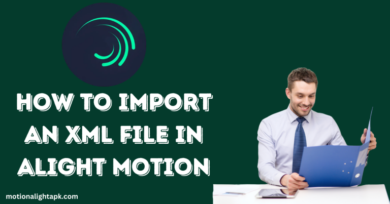 How to import an XML file in Alight Motion